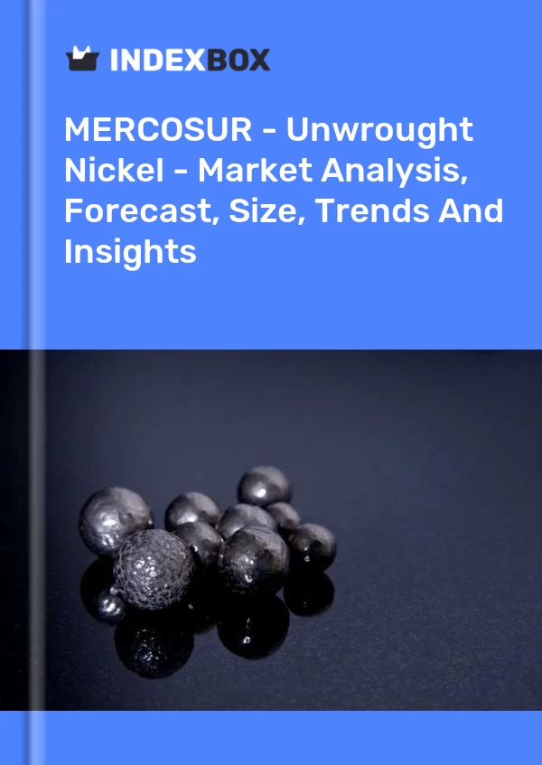Report MERCOSUR - Unwrought Nickel - Market Analysis, Forecast, Size, Trends and Insights for 499$