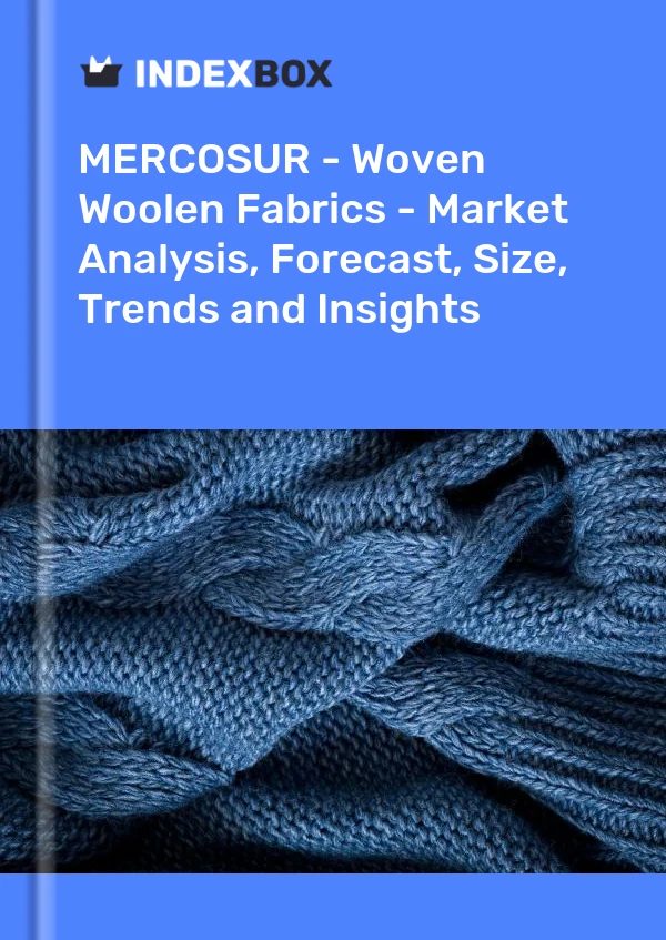 Report MERCOSUR - Woven Woolen Fabrics - Market Analysis, Forecast, Size, Trends and Insights for 499$
