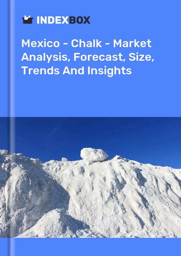 Mexico - Chalk - Market Analysis, Forecast, Size, Trends And Insights