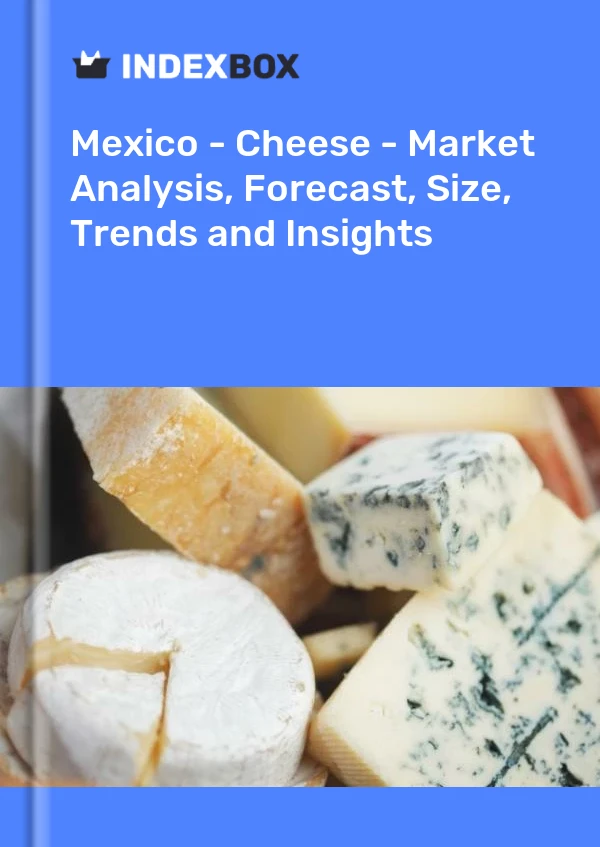 Bildiri Meksika - Peynir - Pazar Analizi, Tahmin, Boyut, Eğilimler ve Öngörüler for 499$