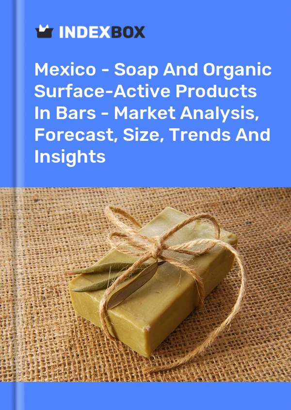 Report Mexico - Soap and Organic Surface-Active Products in Bars - Market Analysis, Forecast, Size, Trends and Insights for 499$