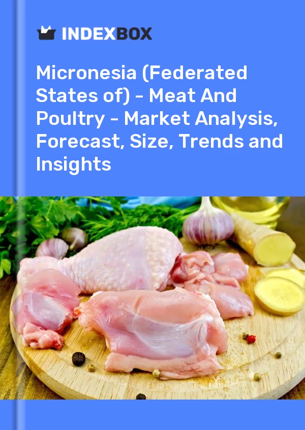 Report Micronesia (Federated States of) - Meat and Poultry - Market Analysis, Forecast, Size, Trends and Insights for 499$
