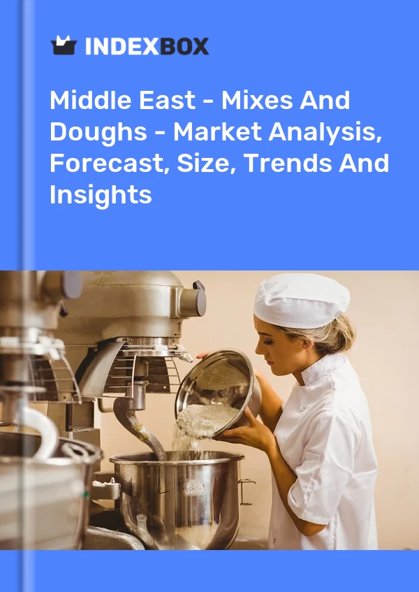 Report Middle East - Mixes and Doughs - Market Analysis, Forecast, Size, Trends and Insights for 499$