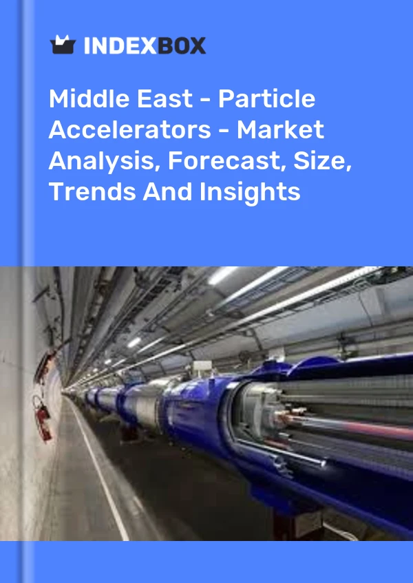 Report Middle East - Particle Accelerators - Market Analysis, Forecast, Size, Trends and Insights for 499$