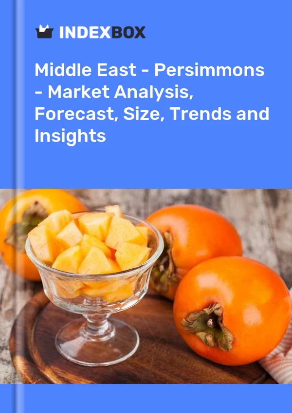 Report Middle East - Persimmons - Market Analysis, Forecast, Size, Trends and Insights for 499$