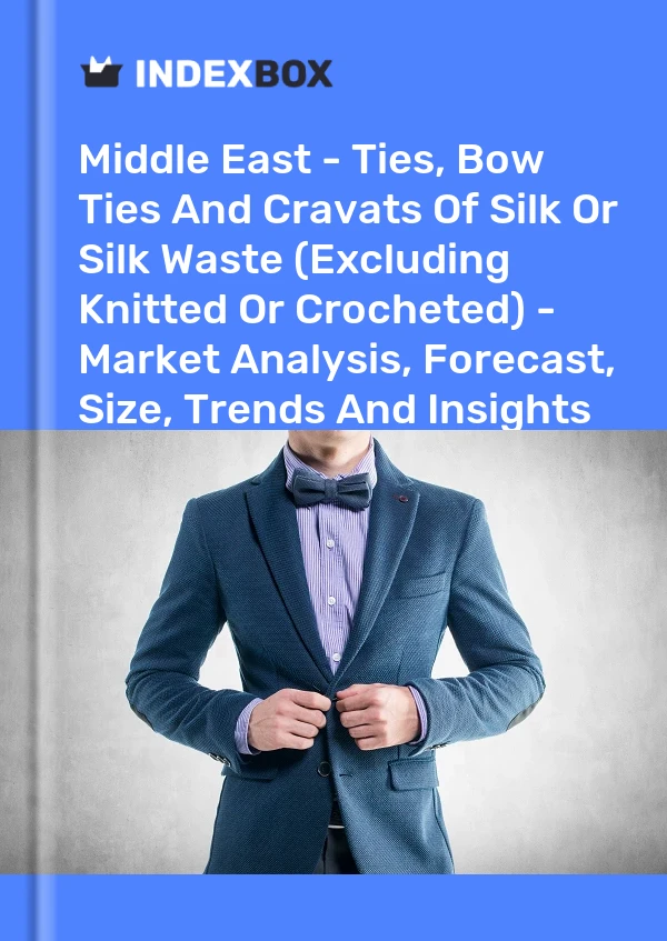 Report Middle East - Ties, Bow Ties and Cravats of Silk or Silk Waste (Excluding Knitted or Crocheted) - Market Analysis, Forecast, Size, Trends and Insights for 499$