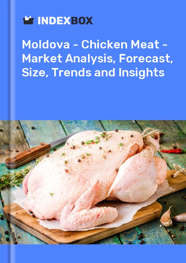 Report Moldova - Chicken Meat - Market Analysis, Forecast, Size, Trends and Insights for 499$