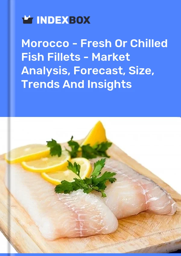 Report Morocco - Fresh or Chilled Fish Fillets - Market Analysis, Forecast, Size, Trends and Insights for 499$