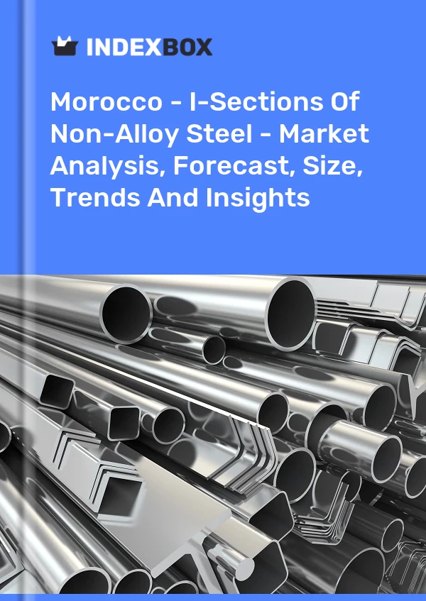Report Morocco - I-Sections of Non-Alloy Steel - Market Analysis, Forecast, Size, Trends and Insights for 499$
