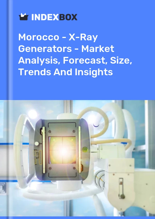 Morocco - X-Ray Generators - Market Analysis, Forecast, Size, Trends And Insights