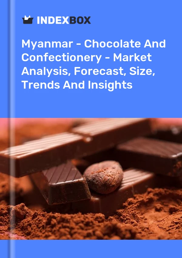 Myanmar - Chocolate And Confectionery - Market Analysis, Forecast, Size, Trends And Insights