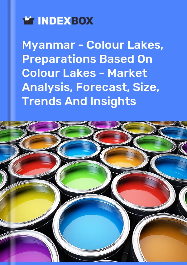 Myanmar - Colour Lakes, Preparations Based On Colour Lakes - Market Analysis, Forecast, Size, Trends And Insights