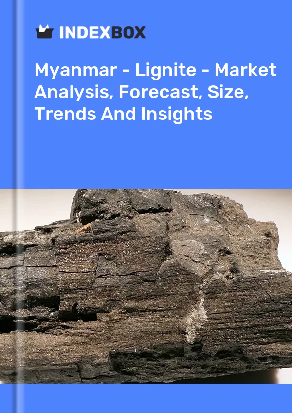 Myanmar - Lignite - Market Analysis, Forecast, Size, Trends And Insights