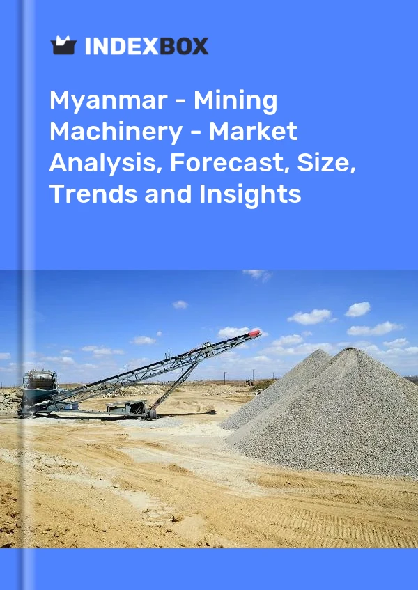 Bildiri Myanmar - Madencilik Makineleri - Pazar Analizi, Tahmin, Boyut, Eğilimler ve Öngörüler for 499$