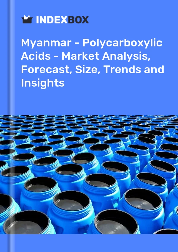 Myanmar - Polycarboxylic Acids - Market Analysis, Forecast, Size, Trends and Insights