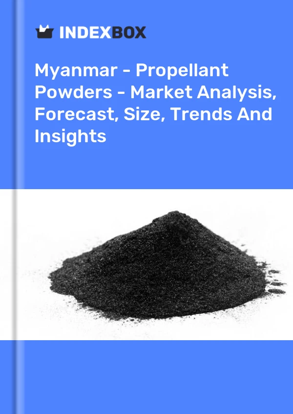 Myanmar - Propellant Powders - Market Analysis, Forecast, Size, Trends And Insights