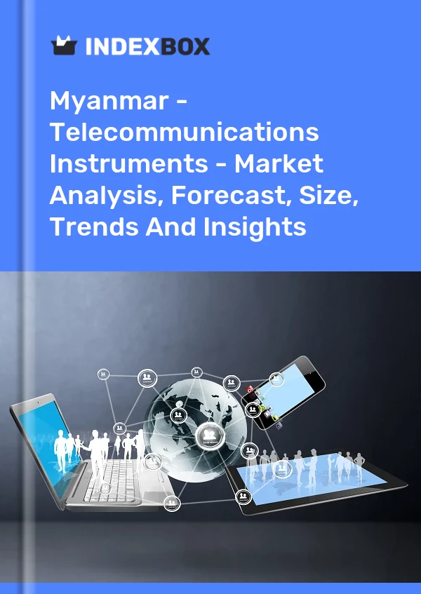Bildiri Myanmar - Telekomünikasyon Araçları - Pazar Analizi, Tahmin, Boyut, Eğilimler ve Öngörüler for 499$