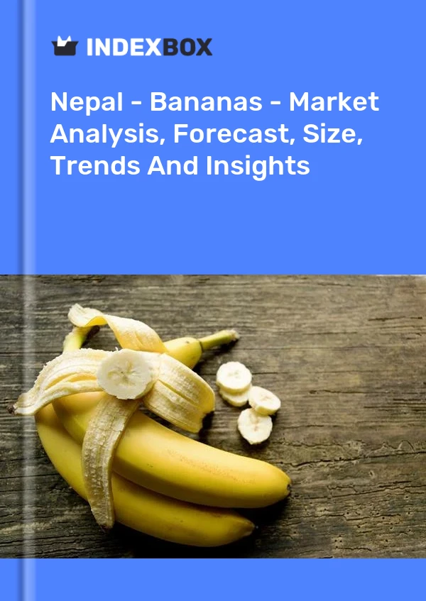 Report Nepal - Bananas - Market Analysis, Forecast, Size, Trends and Insights for 499$