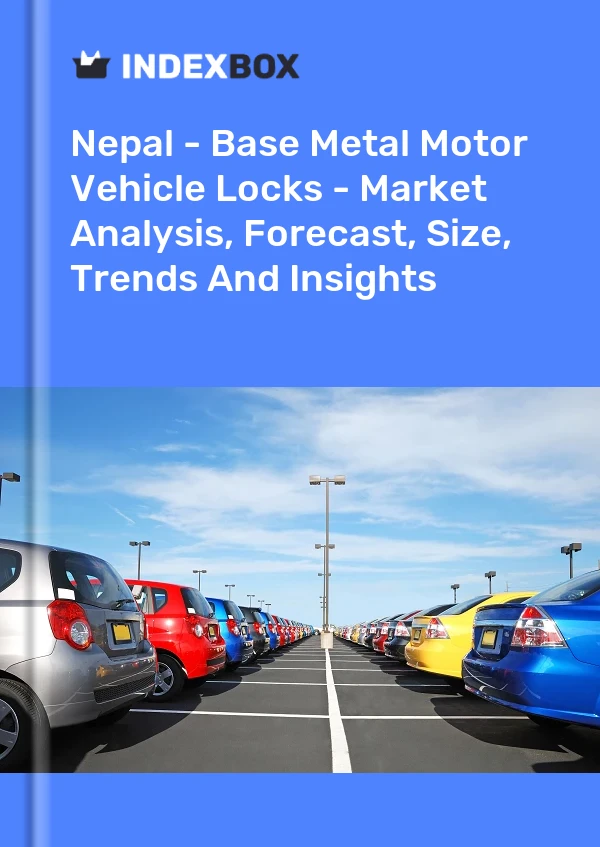 Nepal - Base Metal Motor Vehicle Locks - Market Analysis, Forecast, Size, Trends And Insights