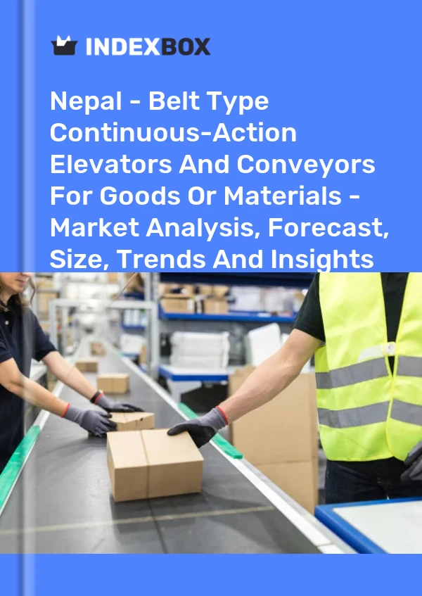 Report Nepal - Belt Type Continuous-Action Elevators and Conveyors for Goods or Materials - Market Analysis, Forecast, Size, Trends and Insights for 499$
