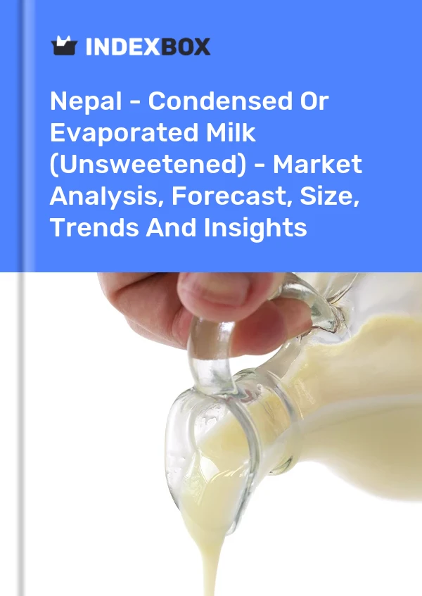 Nepal - Condensed Or Evaporated Milk (Unsweetened) - Market Analysis, Forecast, Size, Trends And Insights