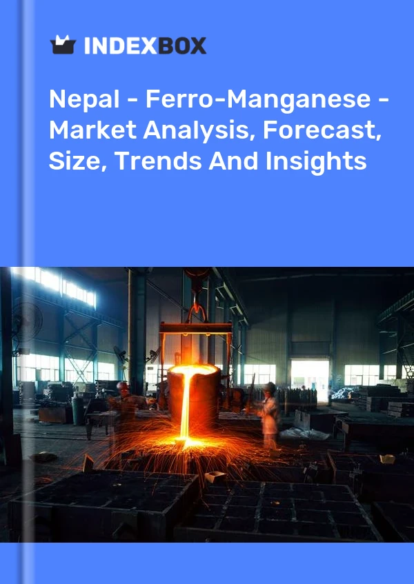 Report Nepal - Ferro-Manganese - Market Analysis, Forecast, Size, Trends and Insights for 499$