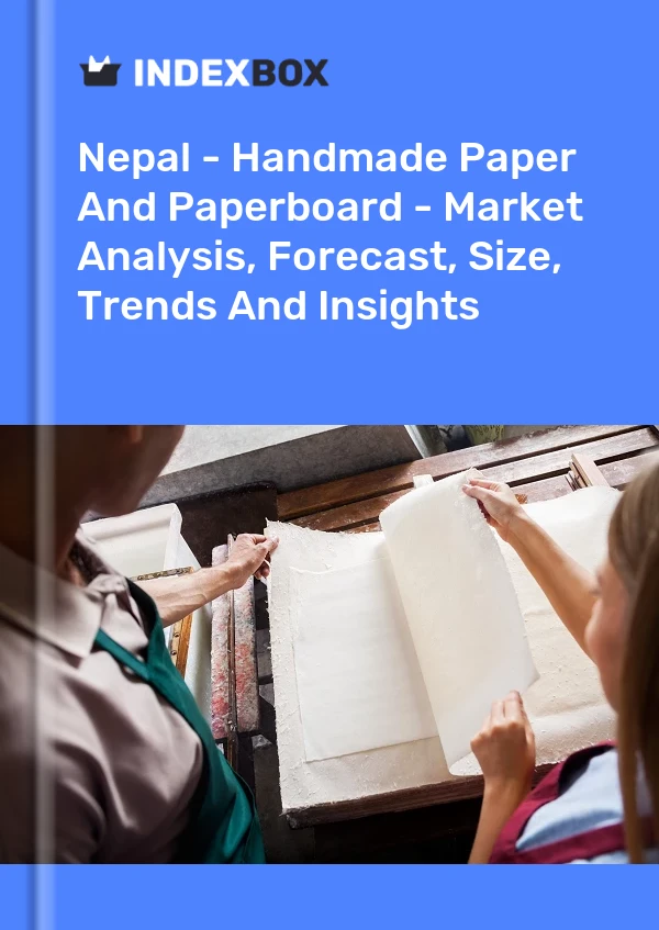 Report Nepal - Handmade Paper and Paperboard - Market Analysis, Forecast, Size, Trends and Insights for 499$