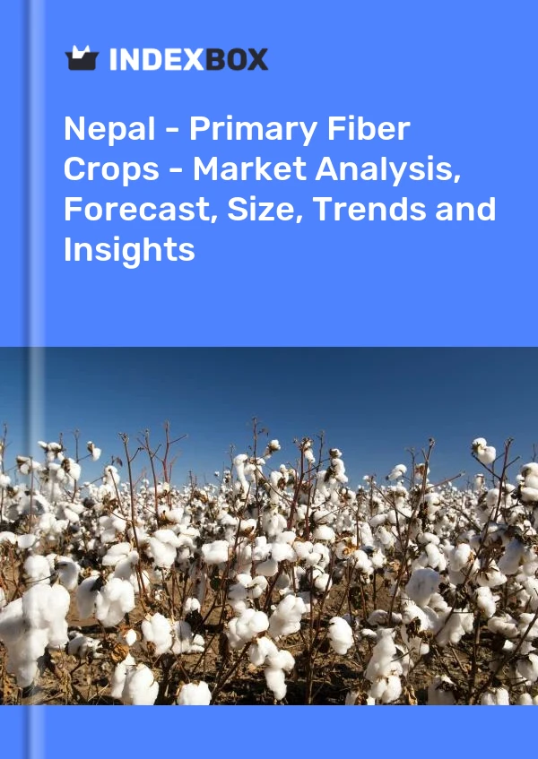 Nepal - Primary Fiber Crops - Market Analysis, Forecast, Size, Trends and Insights
