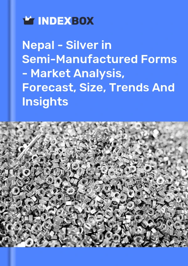 Nepal - Silver in Semi-Manufactured Forms - Market Analysis, Forecast, Size, Trends And Insights