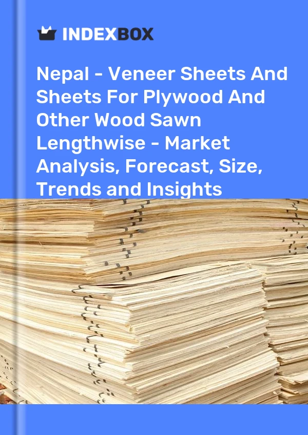 Report Nepal - Veneer Sheets and Sheets for Plywood and Other Wood Sawn Lengthwise - Market Analysis, Forecast, Size, Trends and Insights for 499$
