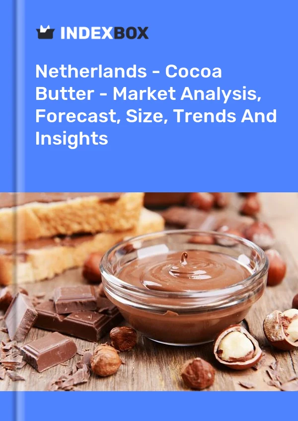 Bildiri Hollanda - Kakao Yağı - Pazar Analizi, Tahmin, Boyut, Eğilimler ve Öngörüler for 499$