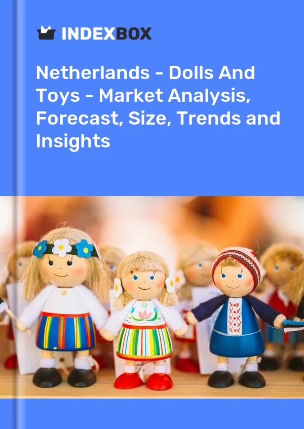 Bildiri Hollanda - Oyuncak Bebekler Ve Oyuncaklar - Pazar Analizi, Tahmin, Boyut, Eğilimler ve Öngörüler for 499$