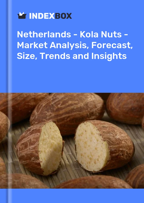 Report Netherlands - Kola Nuts - Market Analysis, Forecast, Size, Trends and Insights for 499$