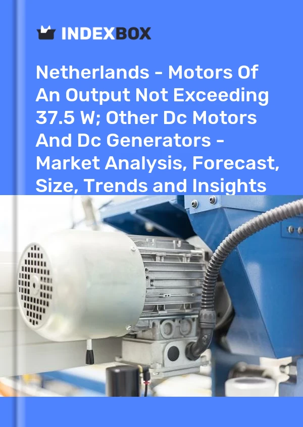 Report Netherlands - Motors of An Output not Exceeding 37.5 W; Other Dc Motors and Dc Generators - Market Analysis, Forecast, Size, Trends and Insights for 499$