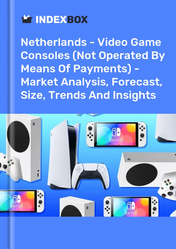 Report Netherlands - Video Game Consoles (Not Operated by Means of Payments) - Market Analysis, Forecast, Size, Trends and Insights for 499$