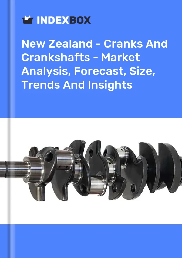 New Zealand - Cranks And Crankshafts - Market Analysis, Forecast, Size, Trends And Insights