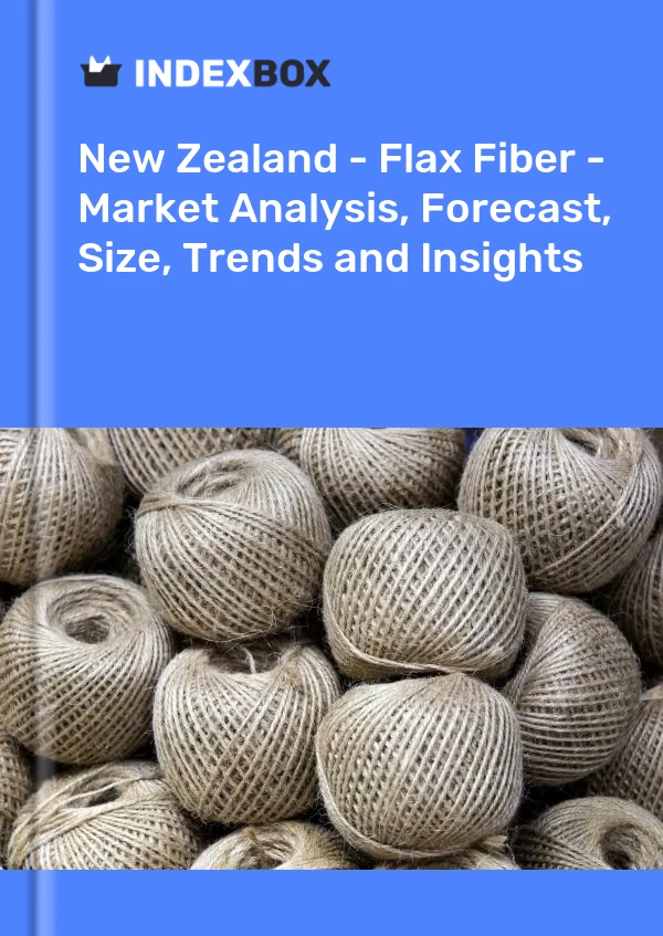 Report New Zealand - Flax Fiber - Market Analysis, Forecast, Size, Trends and Insights for 499$