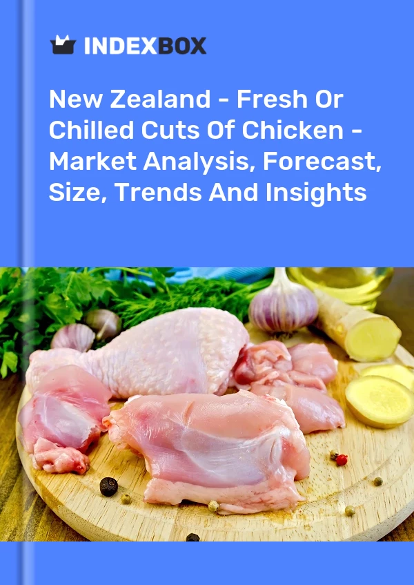 New Zealand - Fresh Or Chilled Cuts Of Chicken - Market Analysis, Forecast, Size, Trends And Insights