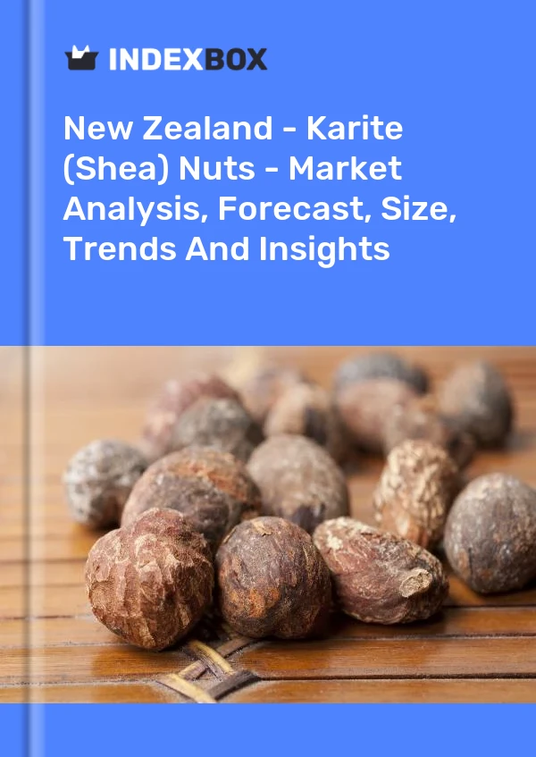 Report New Zealand - Karite (Shea) Nuts - Market Analysis, Forecast, Size, Trends and Insights for 499$
