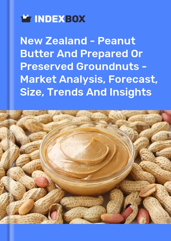 Report New Zealand - Peanut Butter and Prepared or Preserved Groundnuts - Market Analysis, Forecast, Size, Trends and Insights for 499$