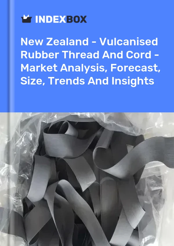 Report New Zealand - Vulcanised Rubber Thread and Cord - Market Analysis, Forecast, Size, Trends and Insights for 499$