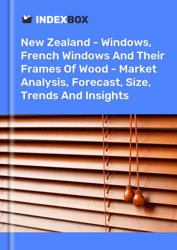 Report New Zealand - Windows, French Windows and Their Frames of Wood - Market Analysis, Forecast, Size, Trends and Insights for 499$