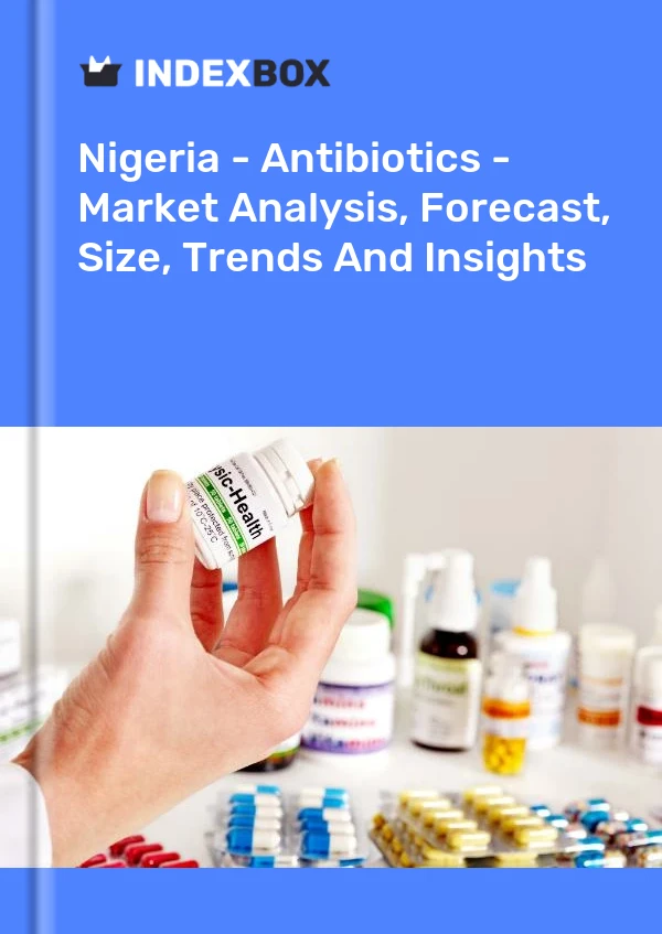 Bildiri Nijerya - Antibiyotikler - Pazar Analizi, Tahmin, Boyut, Eğilimler ve Öngörüler for 499$