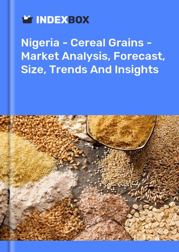 Bildiri Nijerya - Hububat Tahılları - Pazar Analizi, Tahmin, Boyut, Eğilimler ve Öngörüler for 499$