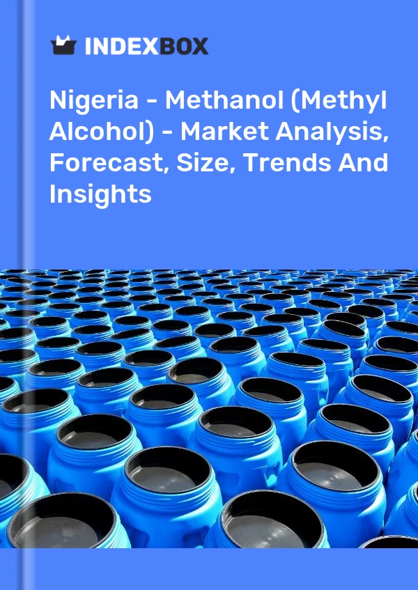 Bildiri Nijerya - Metanol (Metil Alkol) - Pazar Analizi, Tahmin, Boyut, Eğilimler ve Öngörüler for 499$