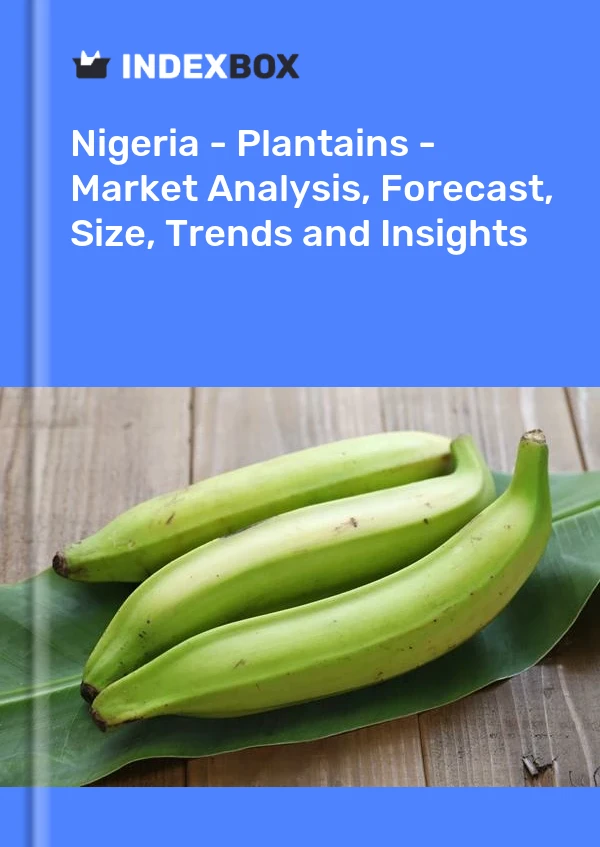 Bildiri Nijerya - Plantains - Pazar Analizi, Tahmin, Boyut, Eğilimler ve Öngörüler for 499$
