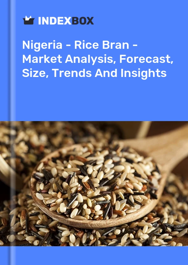 Bildiri Nijerya - Pirinç Kepeği - Pazar Analizi, Tahmin, Boyut, Eğilimler ve Öngörüler for 499$