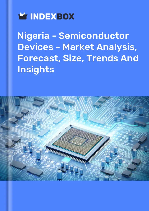 Nigeria - Semiconductor Devices - Market Analysis, Forecast, Size, Trends And Insights