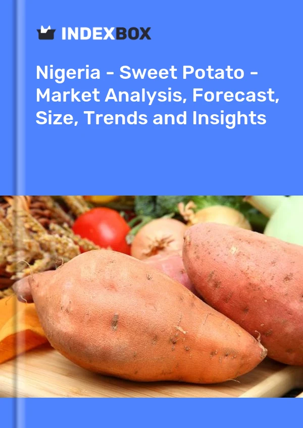 Bildiri Nijerya - Tatlı Patates - Pazar Analizi, Tahmin, Boyut, Eğilimler ve Öngörüler for 499$
