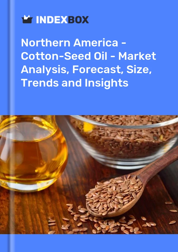 Report Northern America - Cotton-Seed Oil - Market Analysis, Forecast, Size, Trends and Insights for 499$